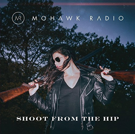 Mohawk Radio - Shoot From The Hip