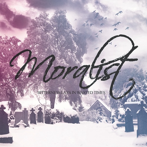 Moralist – Bitterness Lays In Wasted Times