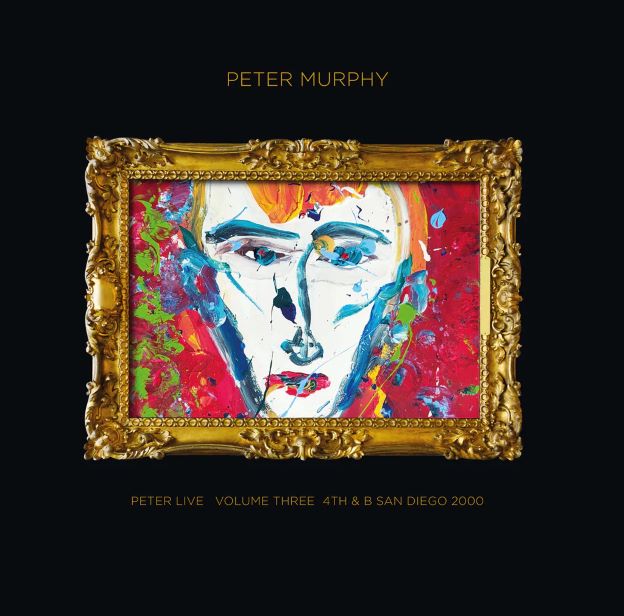 Peter Murphy – Peter Live, Volume Three, 4th & B San Diego, 2000