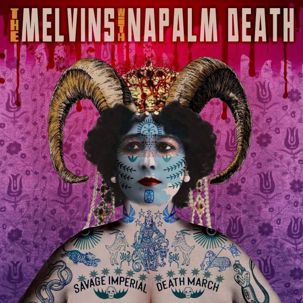 The Melvins with Napalm Death – Savage Imperial Death March